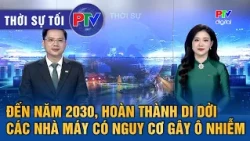 Phu Tho News Evening 10/03/2026 | Completing the Relocation of Polluting Factories by 2030